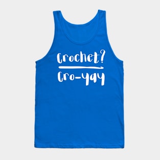 Crochet? Cro-yay Tank Top